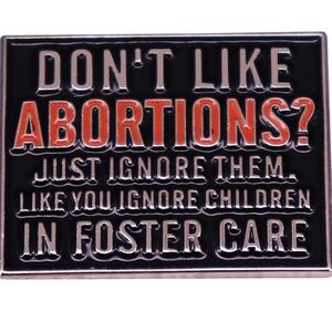 Don’t Like Abortions Enamel Pin